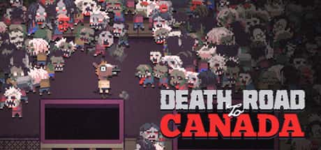 STEAM学习 加拿大死亡之路 Death Road to Canada 版 111M全息投影